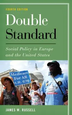 Dublu standard: Politica socială în Europa și Statele Unite, ediția a patra - Double Standard: Social Policy in Europe and the United States, Fourth Edition