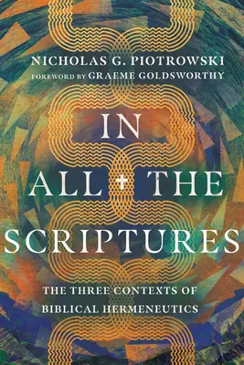 În toate Scripturile: Cele trei contexte ale hermeneuticii biblice - In All the Scriptures: The Three Contexts of Biblical Hermeneutics