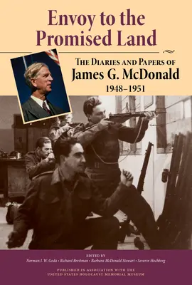 Trimis în Țara Promisă: Jurnalele și documentele lui James G. McDonald, 1948-1951 - Envoy to the Promised Land: The Diaries and Papers of James G. McDonald, 1948-1951