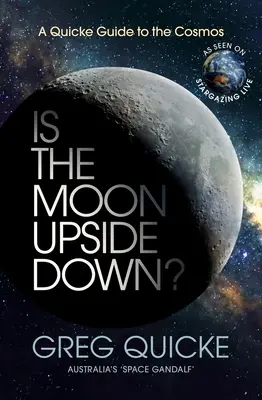 Este Luna cu susul în jos? A Quicke Guide to the Cosmos - Is the Moon Upside Down?: A Quicke Guide to the Cosmos