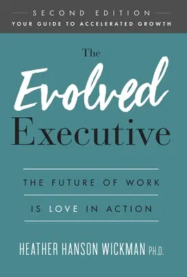The Evolved Executive: Viitorul muncii este dragostea în acțiune - The Evolved Executive: The Future of Work Is Love in Action
