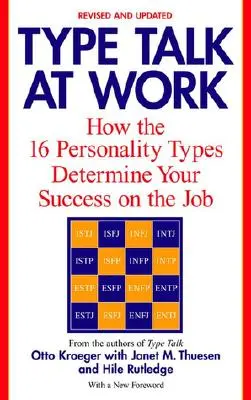 Type Talk at Work (revizuită): Cum cele 16 tipuri de personalitate vă determină succesul la locul de muncă - Type Talk at Work (Revised): How the 16 Personality Types Determine Your Success on the Job