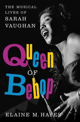 Regina lui Bebop: Viețile muzicale ale lui Sarah Vaughan - Queen of Bebop: The Musical Lives of Sarah Vaughan