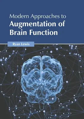 Abordări moderne pentru sporirea funcțiilor cerebrale - Modern Approaches to Augmentation of Brain Function
