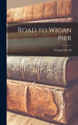 Drumul spre Wigan Pier - Road to Wigan Pier