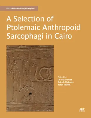 O selecție de sarcofage antropoide ptolemaice în Cairo - A Selection of Ptolemaic Anthropoid Sarcophagi in Cairo