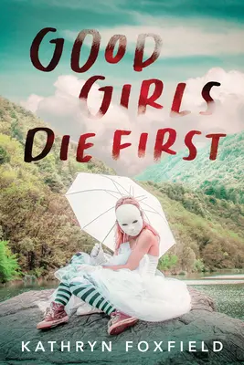 Fetele bune mor mai întâi - Good Girls Die First