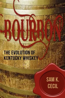 Bourbon: Evoluția whisky-ului din Kentucky - Bourbon: The Evolution of Kentucky Whiskey