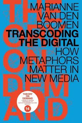 Transcodificarea digitalului: Cum contează metaforele în noile media - Transcoding the Digital: How Metaphors Matter in New Media