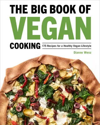The Big Book of Vegan Cooking: 175 de rețete pentru un stil de viață vegan sănătos - The Big Book of Vegan Cooking: 175 Recipes for a Healthy Vegan Lifestyle