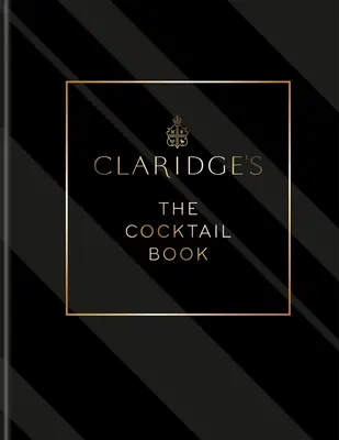 Claridge's - Cartea cocktailurilor - Claridge's - The Cocktail Book