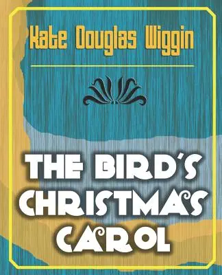 Colindul de Crăciun al păsărilor - 1898 - The Bird's Christmas Carol - 1898