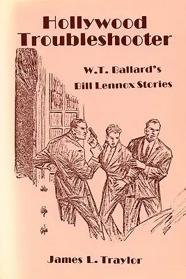 Hollywood Troubleshooter: Povestirile lui Bill Lennox de W. T. Ballard - Hollywood Troubleshooter: W. T. Ballard's Bill Lennox Stories