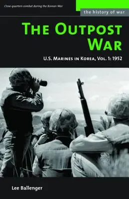 The Outpost War: Pușcașii marini americani în Coreea, 1952 - The Outpost War: U.S. Marines in Korea, 1952