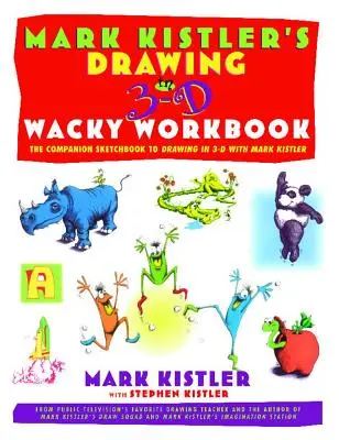 Caietul de lucru pentru desen în 3-D al lui Mark Kistler: Caietul de schițe însoțitor pentru desenarea în 3D cu Mark Kistler - Mark Kistler's Drawing in 3-D Wack Workbook: The Companion Sketchbook to Drawing in 3-D with Mark Kistler