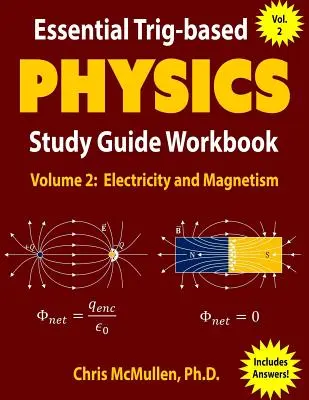 Essential Trig-based Physics Study Guide Workbook: Electricitate și magnetism - Essential Trig-based Physics Study Guide Workbook: Electricity and Magnetism