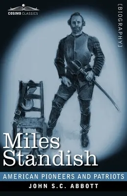 Miles Standish: Căpitanul pelerinilor - Miles Standish: Captain of the Pilgrims