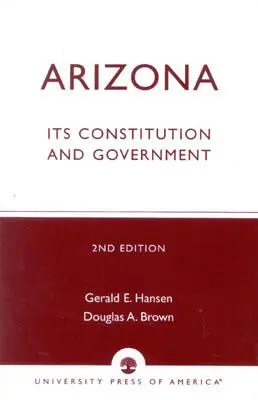 Arizona: Constituția și guvernul său, ediția a doua - Arizona: Its Constitution and Government, Second Edition
