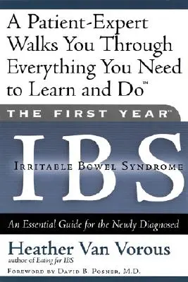 Primul an: Ibs (Sindromul colonului iritabil): Un ghid esențial pentru cei nou diagnosticați - The First Year: Ibs (Irritable Bowel Syndrome): An Essential Guide for the Newly Diagnosed