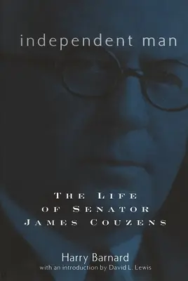 Omul independent: Viața senatorului James Couzens - Independent Man: The Life of Senator James Couzens