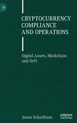 Conformitatea și operațiunile privind criptomonedele: Activele digitale, Blockchain și DeFi - Cryptocurrency Compliance and Operations: Digital Assets, Blockchain and DeFi