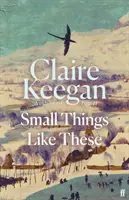 Small Things Like These - A BBC Two Between the Covers Book Club pick and BBC Radio 4 Book at Bedtime