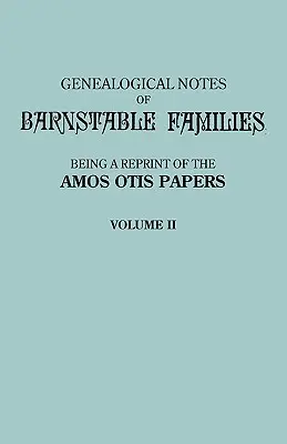 Note genealogice ale familiilor Barnstable. Volumul II [Massachusetts] - Genealogical Notes of Barnstable Families. Volume II [Massachusetts]