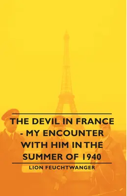 Diavolul în Franța - Întâlnirea mea cu el în vara anului 1940 - The Devil in France - My Encounter with Him in the Summer of 1940