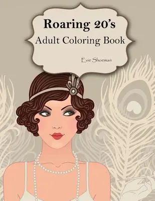 Roaring 20s: Carte de colorat pentru adulți - Roaring 20s: Adult Coloring Book