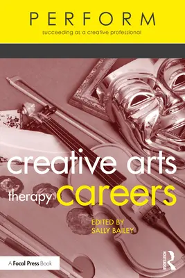 Creative Arts Therapy Careers: Succes în calitate de profesionist creativ - Creative Arts Therapy Careers: Succeeding as a Creative Professional