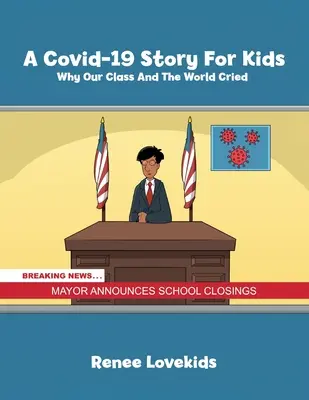 O poveste Covid-19 pentru copii: De ce a plâns clasa noastră și lumea întreagă - A Covid-19 Story For Kids: Why Our Class And The World Cried