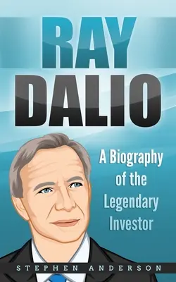 Ray Dalio: O biografie a investitorului legendar - Ray Dalio: A Biography of the Legendary Investor
