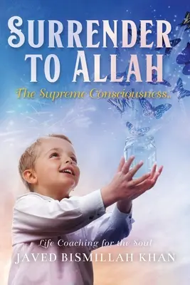 Predarea față de Allah: Conștiința supremă - Surrender to Allah: The Supreme Consciousness