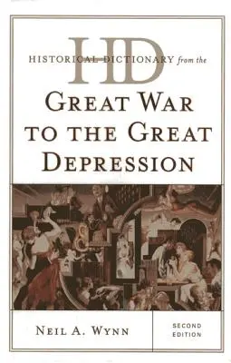 Dicționar istoric de la Marele Război la Marea Depresiune, ediția a doua - Historical Dictionary from the Great War to the Great Depression, Second Edition