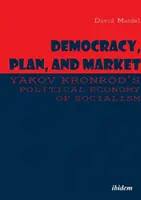 Democrație, plan și piață: Economia politică a socialismului lui Yakov Kronrod - Democracy, Plan, and Market: Yakov Kronrod's Political Economy of Socialism