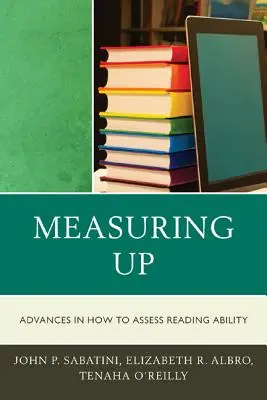 Measuring Up: Progrese în modul de evaluare a capacității de citire - Measuring Up: Advances in How We Assess Reading Ability