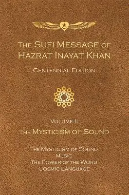 Mesajul Sufi al lui Hazrat Inayat Khan Vol. II: Mistica sunetului - The Sufi Message of Hazrat Inayat Khan Vol. II: The Mysticism of Sound