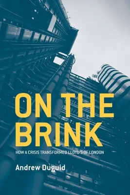 On the Brink: Cum o criză a transformat Lloyd's din Londra - On the Brink: How a Crisis Transformed Lloyd's of London