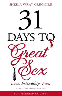 31 Days to Great Sex: Dragoste. Prietenie. Distracție. - 31 Days to Great Sex: Love. Friendship. Fun.