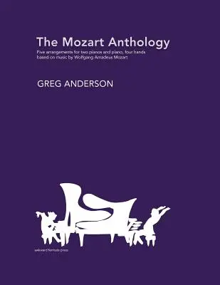 Antologia Mozart: Aranjamente pentru două piane & pian, patru mâini - The Mozart Anthology: Arrangements for two pianos & piano, four-hands