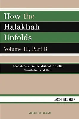 Cum se desfășoară Halakhah, volumul III, partea B - How the Halakhah Unfolds, Volume III, Part B