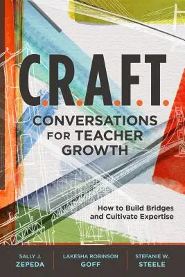 C.R.A.F.T. Conversații pentru creșterea profesorilor: Cum să construiți punți de legătură și să cultivați expertiza - C.R.A.F.T. Conversations for Teacher Growth: How to Build Bridges and Cultivate Expertise