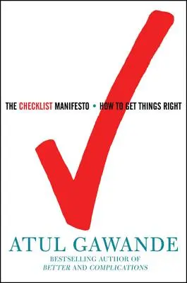 Manifestul listei de verificare: Cum să faci lucrurile cum trebuie - The Checklist Manifesto: How to Get Things Right