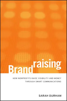 Brandraising: Cum cresc vizibilitatea și banii organizațiilor nonprofit prin comunicări inteligente - Brandraising: How Nonprofits Raise Visibility and Money Through Smart Communications