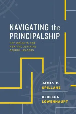 Navigating the Principalship: Idei cheie pentru liderii școlari noi și aspiranți - Navigating the Principalship: Key Insights for New and Aspiring School Leaders