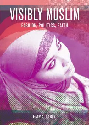 Vizibil musulman: Modă, politică, credință - Visibly Muslim: Fashion, Politics, Faith