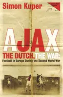 Ajax, olandezii, războiul - fotbalul în Europa în timpul celui de-al doilea război mondial - Ajax, The Dutch, The War - Football in Europe During the Second World War