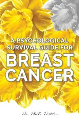 Un ghid psihologic de supraviețuire pentru cancerul de sân - A Psychological Survival Guide for Breast Cancer