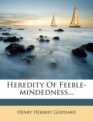 Ereditatea debilității mintale... - Heredity of Feeble-Mindedness...