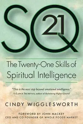 SQ21: Cele douăzeci și una de abilități ale inteligenței spirituale - SQ21: The Twenty-One Skills of Spiritual Intelligence